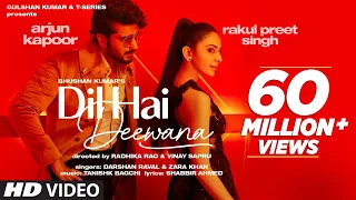 Dil Hai Deewana (Official Video) Arjun K, Rakul | Darshan, Zara | Tanishk, Shabbir | Radhika, Vinay