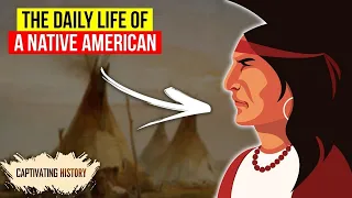 The Daily Life of a Native American Explained