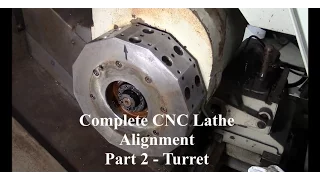Complete CNC Lathe Alignment - Part 2 - Turret