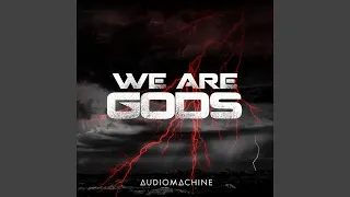 We Are Gods