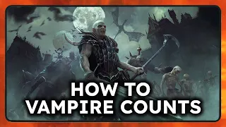 How to play the Vampire Counts in Total war Warhammer 3
