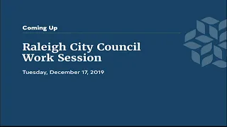 Raleigh City Council Work Session - December 17, 2019