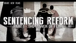 Sentencing Reform: Part 1 - The Power of Fear • Mass Incarceration • BRAVE NEW FILMS