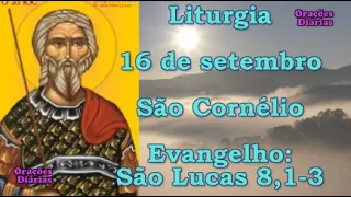 Liturgia do dia 16 de Setembro, São Cornélio, Evangelho São Lucas 8,1 3