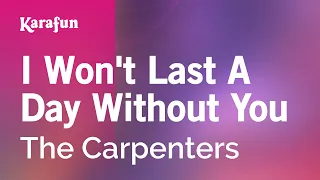 I Won't Last A Day Without You - The Carpenters | Karaoke Version | KaraFun