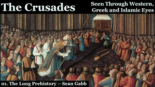 The Crusades 01 The Long Prehistory