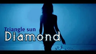 Diamond -  Triangle sun (Music video)