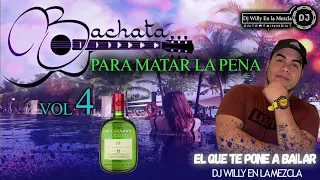 BACHATA MIX PARA MATAR LA PENA VOL 4 2021 | DJ WILLY EN LA MEZCLA