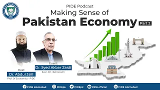 Making Sense of Pakistan Economy - ii l PIDE Podcast l Dr. S Akbar Zaidi l Dr. A. Jalil l PIDE ideas