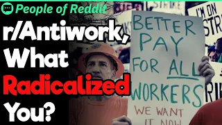 r/antiwork, What Radicalized You? | People Stories #1060
