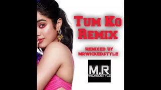 MrWickedstyle - Tum Ko Remix