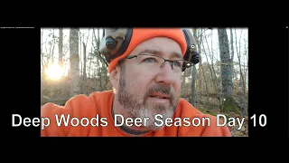 My Bigfoot Story Ep.120 - Deep Woods Deer Season Day 10