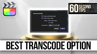 Best Overall Transcode Option | FINAL CUT FRIDAYS | 60 Second Final Cut Pro Tips