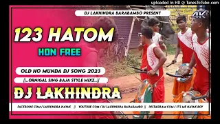 123 Hatom Hon Free//Old Ho Munda Dj Song 2023//Ornigal Sing Baja Style Mixz//Dj Lakhindra Barabambo