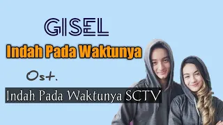 GISEL-INDAH PADA WAKTUNYA (OST. INDAH PADA WAKTUNYA SCTV)