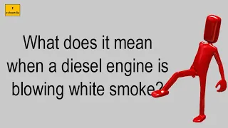 What Does It Mean When A Diesel Engine Is Blowing White Smoke?