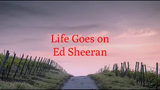 [和訳] Life Goes On / Ed Sheeran