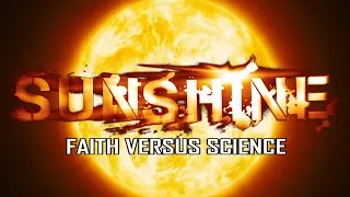 Faith vs Science: Danny Boyle's SUNSHINE (2007) Analyzed & Explained