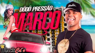 DODO PRESSÃO 2024 - CD MARÇO 100% PAREDÃO - REPERTÓRIO ATUALIZADO