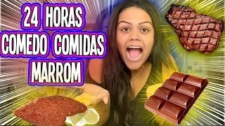 24 HORAS SÓ COMENDO COMIDA MARROM !!!