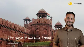 The curse of the Koh-i-noor | Red Fort, Delhi