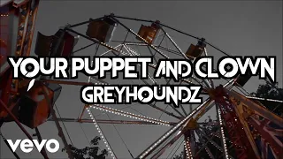 Greyhoundz - Your Puppet And Clown