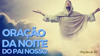 Oração da Noite do Pai Nosso para dormir em paz