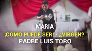 LA VIRGEN MARÍA - PADRE LUIS TORO EN VIVO DESDE BELLA VISTA BELIZE