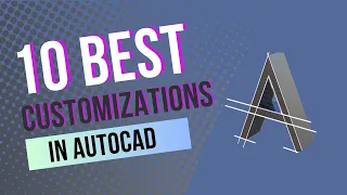 Top 10 AutoCAD Customizations Everyone Should Be Using