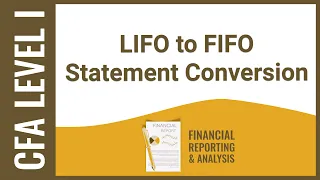 CFA Level I FRA - LIFO to FIFO Statement Conversion