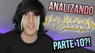 Analizando La ROSA DE GUADALUPE Parte 10!