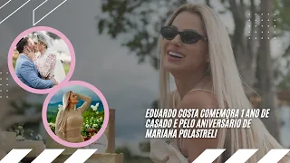 Eduardo Costa comemora 1 ano de casado ao lado de Mariana Polastreli 💍