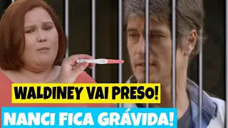 Nanci fica grávida de Waldiney assim que ele vai preso mas na verdade ela não está grávida