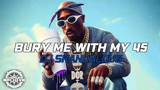 2Pac - Bury Me With My 45 | 2024  @DJSkandalous