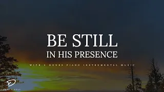 Be Still In His Presence: 3 Hour Prayer & Meditation Piano Music