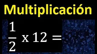 1/2 por 12 , como multiplicar una fraccion por un numero , multiplicacion