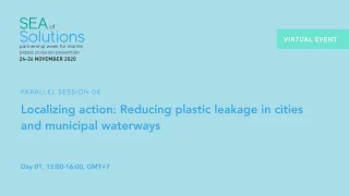 Session 04 – Localizing action: Reducing plastic leakage in cities and municipal waterways