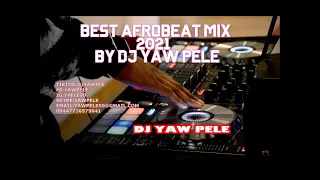 BEST AFROBEAT  MUSIC MIX 1 BY DJ YAW PELE