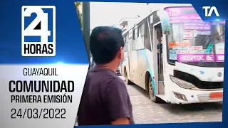 Noticias Guayaquil: Noticiero 24 Horas, 24/03/2022 (De la Comunidad Primera Emisión)