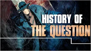 History of The Question