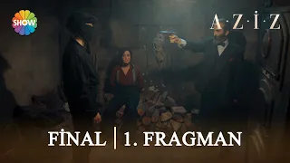 Aziz Final 1. Fragman | "Hiç kimse sonsuza kadar kaçamaz, sen bile!"