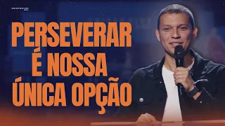 PERSEVERAR É NOSSA ÚNICA OPÇÃO // PASTOR RODRIGO PADULA