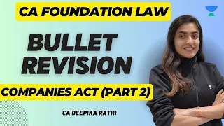 Bullet Revision of Companies Act | Part 2 | CA Foundation Law | June 23 Attempt | Deepika Rathi