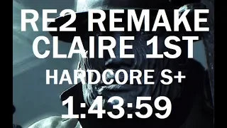 Resident Evil 2 Remake - Claire 1st S+ Hardcore in 1:43:59