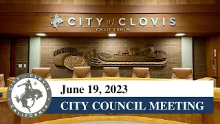 Clovis City Council Meeting - June 19, 2023