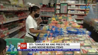 DTI: Tumaas na ang presyo ng ilang noche buena items | 24 Oras News Alert