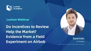 Do Incentives to Review Help the Market? Evidence from a Field Experiment on Airbnb ｜ Luohan Webinar