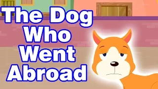 The Dog Who Went Abroad | Short Moral Stories for Kids | Kids Classroom