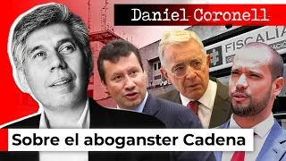 Lo que pensaba Jaime Lombana, abogado de Álvaro Uribe, del aboganster Diego Cadena | Daniel Coronell