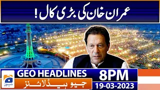 Geo News Headlines Today 8PM | Imran Khan's Big Call | 19th March 2023